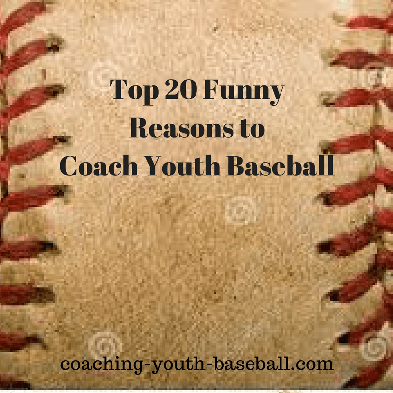 Top 20 Reasons to Coach Youth Baseball (humor)